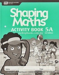 SHAPING MATHS ACTIVITY BOOK 5A (3E) (ISBN:9789814433716) SHAPING MATHS ACTIVITY BOOK 5A (3E) (ISBN:9789814433716)