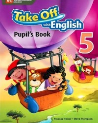 TAKE OFF WITH ENGLISH PUPIL'S BOOK 5 (ISBN:9789810189822) TAKE OFF WITH ENGLISH PUPIL'S BOOK 5 (ISBN:9789810189822)