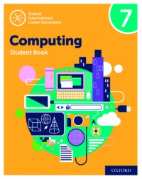 OXFORD INTERNATIONAL LOWER SECONDARY COMPUTING STUDENT BOOK 7 (ISBN:9780198497851)