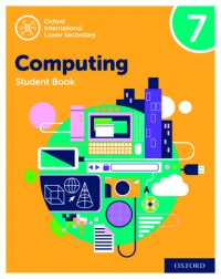 OXFORD INTERNATIONAL LOWER SECONDARY COMPUTING STUDENT BOOK 7 (ISBN:9780198497851)