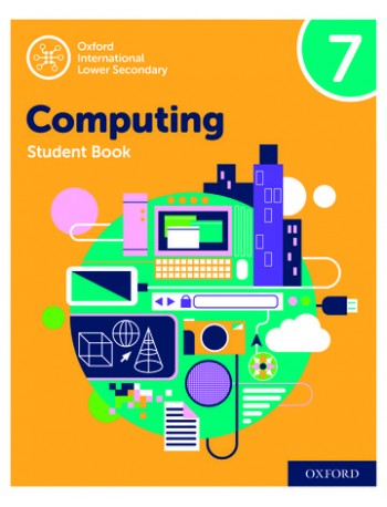 OXFORD INTERNATIONAL LOWER SECONDARY COMPUTING STUDENT BOOK 7 (ISBN:9780198497851)