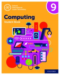 OXFORD INTERNATIONAL LOWER SECONDARY COMPUTING STUDENT BOOK 9 (ISBN:9780198497875)