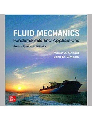 FLUID MECHANICS: FUNDAMENTALS AND APPLICATIONS, SI 4THE (ISBN:9789813157880)