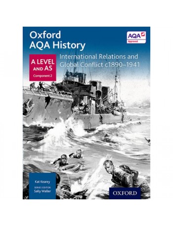 OXFORD AQA HISTORY FOR A LEVEL: INTERNATIONAL RELATIONS AND GLOBAL CONFLICT C1890 1941 (ISBN: 9780198354543)