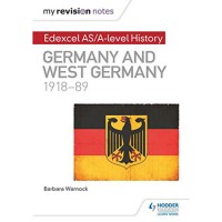 My Revision Notes: Edexcel AS/A-level History: Germany and West Germany, 1918-89 (ISBN: 9781471876493) My Revision Notes: Edexcel AS/A-level History: Germany and West Germany, 1918-89 (ISBN: 9781471876493)