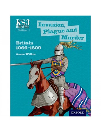 KEY STAGE 3 HISTORY: INVASION, PLAGUE AND MURDER: BRITAIN 1066 1509 STUDENT BOOK (ISBN:9780198393184)