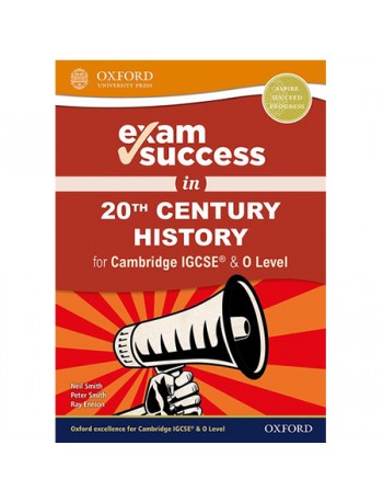 EXAM SUCCESS IN 20TH CENTURY HISTORY FOR CAMBRIDGE IGCSE & O LEVEL (ISBN: 9780198427728)