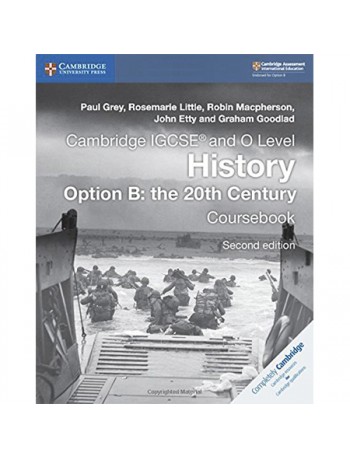CAMBRIDGE IGCSE AND O LEVEL HISTORY OPTION B: THE 20TH CENTURY COURSEBOOK (ISBN: 9781108439497)