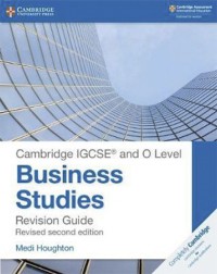 CAMBRIDGE IGCSE AND O LEVEL BUSINESS STUDIES SECOND EDITION REVISION GUIDE (ISBN: 9781108441742)