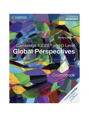 CAMBRIDGE IGCSE AND O LEVEL GLOBAL PERSPECTIVES COURSEBOOK (ISBN: 9781316611104)