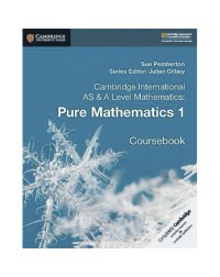 CAMBRIDGE INTERNATIONAL AS & A LEVEL MATHEMATICS: PURE MATHEMATICS 1 COURSEBOOK (ISBN: 9781108407144)