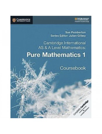 CAMBRIDGE INTERNATIONAL AS & A LEVEL MATHEMATICS: PURE MATHEMATICS 1 COURSEBOOK (ISBN: 9781108407144)