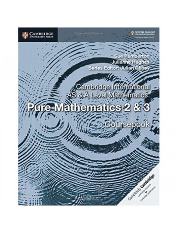 CAMBRIDGE INTERNATIONAL AS & A LEVEL MATHEMATICS: PURE MATHEMATICS 2 & 3 COURSEBOOK (ISBN: 9781108407199)