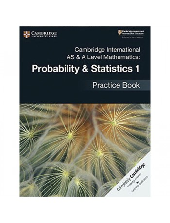 CAMBRIDGE INTERNATIONAL AS & A LEVEL MATHEMATICS: PROBABILITY & STATISTICS 1 PRACTICE BOOK (ISBN: 9781108444903)