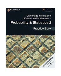 CAMBRIDGE INTERNATIONAL AS & A LEVEL MATHEMATICS: PROBABILITY & STATISTICS 2 PRACTICE BOOK (ISBN: 9781108444927)