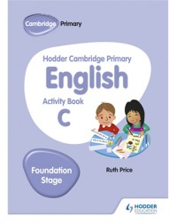 HODDER CAMBRIDGE PRIMARY ENGLISH ACTIVITY BOOK C FOUNDATION STAGE (ISBN: 9781510457263) HODDER CAMBRIDGE PRIMARY ENGLISH ACTIVITY BOOK C FOUNDATION STAGE (ISBN: 9781510457263)