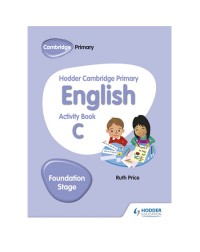 HODDER CAMBRIDGE PRIMARY ENGLISH ACTIVITY BOOK C FOUNDATION STAGE (ISBN: 9781510457263) HODDER CAMBRIDGE PRIMARY ENGLISH ACTIVITY BOOK C FOUNDATION STAGE (ISBN: 9781510457263)