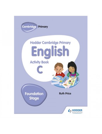 HODDER CAMBRIDGE PRIMARY ENGLISH ACTIVITY BOOK C FOUNDATION STAGE (ISBN: 9781510457263)
