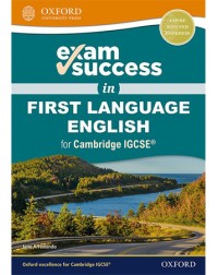 EXAM SUCCESS IN FIRST LANGUAGE ENGLISH FOR CAMBRIDGE IGCSE (ISBN: 9780198444664) EXAM SUCCESS IN FIRST LANGUAGE ENGLISH FOR CAMBRIDGE IGCSE (ISBN: 9780198444664)