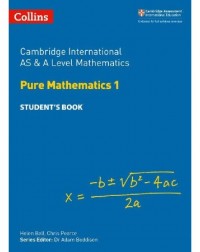 COLLINS CAMBRIDGE INTERNATIONAL AS & A LEVEL MATHEMATICS PURE MATHEMATICS 1 STUDENT'S BOOK (ISBN: 9780008257736)