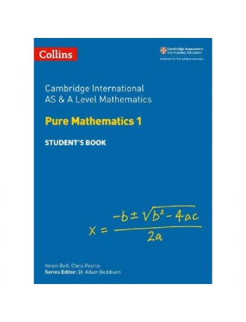 COLLINS CAMBRIDGE INTERNATIONAL AS & A LEVEL MATHEMATICS PURE MATHEMATICS 1 STUDENT'S BOOK (ISBN: 9780008257736)