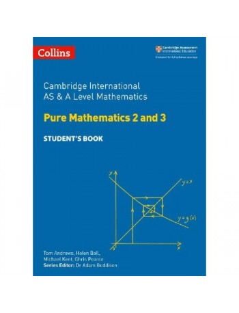 COLLINS CAMBRIDGE INTERNATIONAL AS & A LEVEL MATHEMATICS PURE MATHEMATICS 2 AND 3 STUDENT'S BOOK (ISBN: 9780008257743)