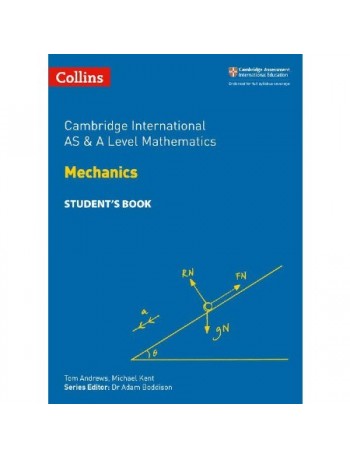COLLINS CAMBRIDGE INTERNATIONAL AS & A LEVEL MATHEMATICS MECHANICS STUDENT'S BOOK (ISBN: 9780008257750)