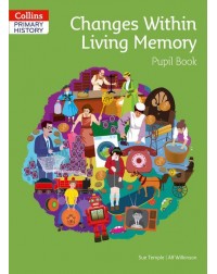 COLLINS PRIMARY HISTORY CHANGES WITHIN LIVING MEMORY PUPIL BOOK (ISBN: 9780008310783)