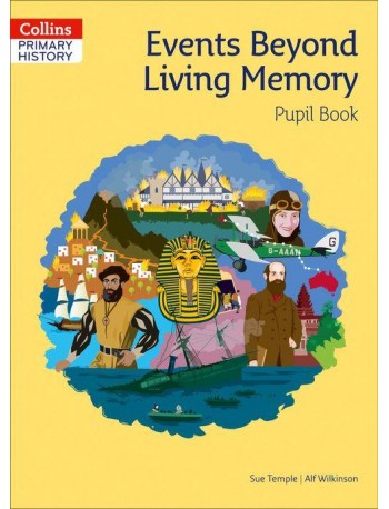 COLLINS PRIMARY HISTORY EVENTS BEYOND LIVING MEMORY PUPIL BOOK (ISBN: 9780008310790)