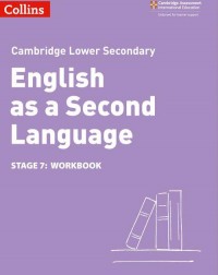 CAMBRIDGE LOWER SECONDARY ENGLISH 2ND LAMGUAGE WB: STAGE 7 2ED (9780008366858) CAMBRIDGE LOWER SECONDARY ENGLISH 2ND LAMGUAGE WB: STAGE 7 2ED (9780008366858)