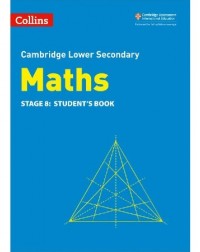 CAMBRIDGE LOWER SECONDARY MATHS STUDENT BOOK: STAGE 8 2ED (ISBN:9780008378547) CAMBRIDGE LOWER SECONDARY MATHS STUDENT BOOK: STAGE 8 2ED (ISBN:9780008378547)