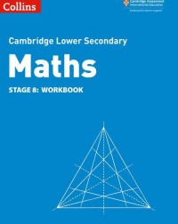 CAMBRIDGE LOWER SECONDARY MATHS WORKBOOK: STAGE 8 2ED (ISBN:9780008378578) CAMBRIDGE LOWER SECONDARY MATHS WORKBOOK: STAGE 8 2ED (ISBN:9780008378578)