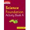 COLLINS INTERNATIONAL SCIENCE FOUNDATION ACTIVITY BOOK A (ISBN: 9780008468705)