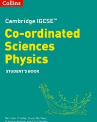 COLLINS CAMBRIDGE IGCSE CO ORDINATED SCIENCES PHYSICS STUDENT'S BOOK SECOND EDITION (ISBN: 9780008545956) COLLINS CAMBRIDGE IGCSE CO ORDINATED SCIENCES PHYSICS STUDENT'S BOOK SECOND EDITION (ISBN: 9780008545956)