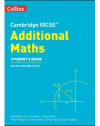 COLLINS CAMBRIDGE IGCSE ADDITIONAL MATHS STUDENT’S BOOK SECOND EDITION (ISBN: 9780008546076)