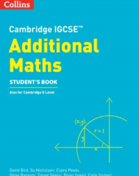 COLLINS CAMBRIDGE IGCSE ADDITIONAL MATHS STUDENT’S BOOK SECOND EDITION (ISBN: 9780008546076) COLLINS CAMBRIDGE IGCSE ADDITIONAL MATHS STUDENT’S BOOK SECOND EDITION (ISBN: 9780008546076)