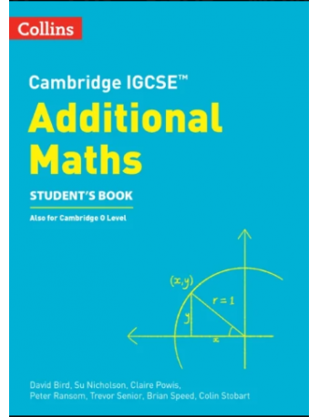 COLLINS CAMBRIDGE IGCSE - ADDITIONAL MATHS STUDENT’S BOOK SECOND EDITION (ISBN: 9780008546076)