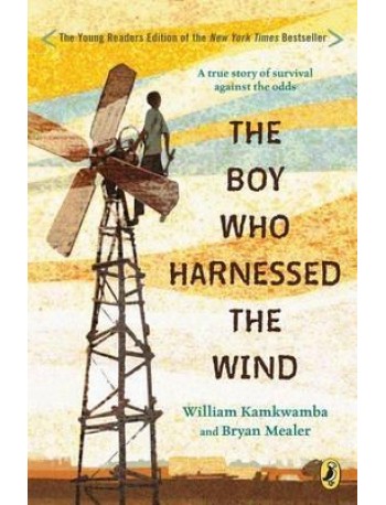 '''THE BOY WHO HARNESSED THE WIND'' BY WILLIAM KWANKAMBA AND BRYAN MEALER (ISBN:9780147510426)