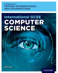 OXFORD INTERNATIONAL AQA EXAMINATIONS: INTERNATIONAL GCSE COMPUTER SCIENCE (ISBN:9780198417309)