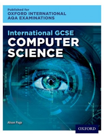 OXFORD INTERNATIONAL AQA EXAMINATIONS: INTERNATIONAL GCSE COMPUTER SCIENCE (ISBN:9780198417309)