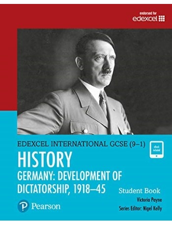 EDEXCEL INTERNATIONAL GCSE (9 1) HISTORY DEVELOPMENT OF DICTATORSHIP: GERMANY 1918 45 STUDENT BOOK (ISBN: 9780435185381)