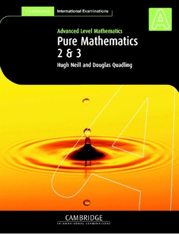 PURE MATHEMATICS 2 AND 3 (INTERNATIONAL) (CAMBRIDGE INTERNATIONAL EXAMINATIONS) (ISBN: 9780521530125)