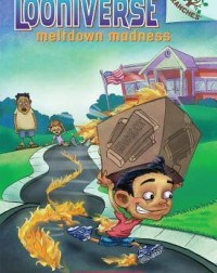 LOONIVERSE #2: MELTDOWN MADNESS(ISBN: 9780545496049)