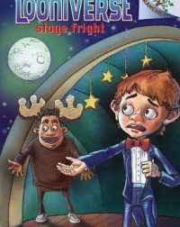 LOONIVERSE #4: STAGE FRIGHT(ISBN: 9780545496087)