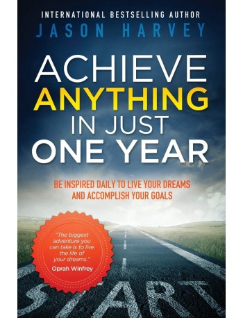 ACHIEVE ANYTHING IN JUST ONE YEAR (9780981363905)