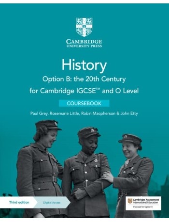 CAMBRIDGE IGCSE AND O LEVEL HISTORY COURSEBOOK OPTION B: THE 20TH CENTURY (ISBN: 9781009289597)