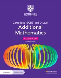 CAMBRIDGE IGCSE AND O LEVEL ADDITIONAL MATHEMATICS CB WITH DIGITAL VERSION (2 YEARS) (ISBN: 9781009341837) CAMBRIDGE IGCSE AND O LEVEL ADDITIONAL MATHEMATICS CB WITH DIGITAL VERSION (2 YEARS) (ISBN: 9781009341837)
