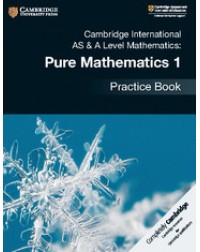 CAMBRIDGE INTERNATIONAL AS & A LEVEL MATHEMATICS: PURE MATHEMATICS 1 PRACTICE BOOK (ISBN: 9781108444880)