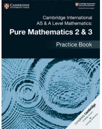 CAMBRIDGE INTERNATIONAL AS & A LEVEL MATHEMATICS: PURE MATHEMATICS 2 & 3 PRACTICE BOOK (ISBN: 9781108457675)