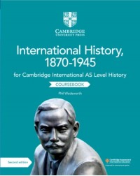 CAMBRIDGE INTERNATIONAL AS LEVEL HISTORY INTERNATIONAL HISTORY, 1870–1945 COURSEBOOK (ISBN: 9781108459327)